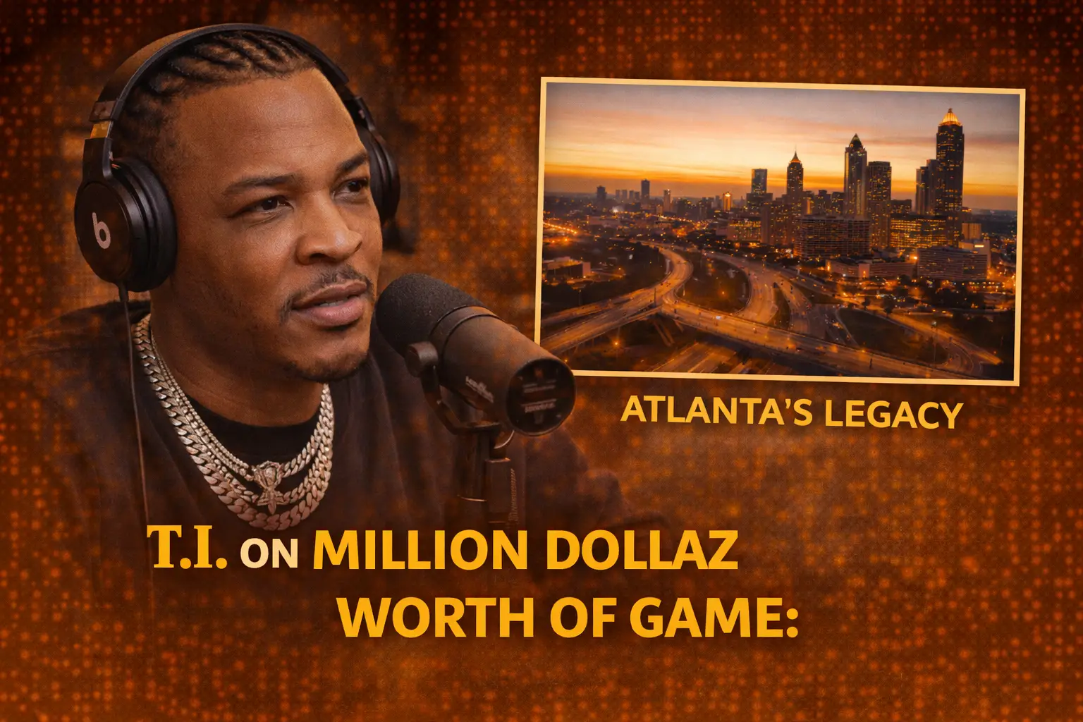 T.I. on Million Dollaz Worth of Game — Pulse of Fame