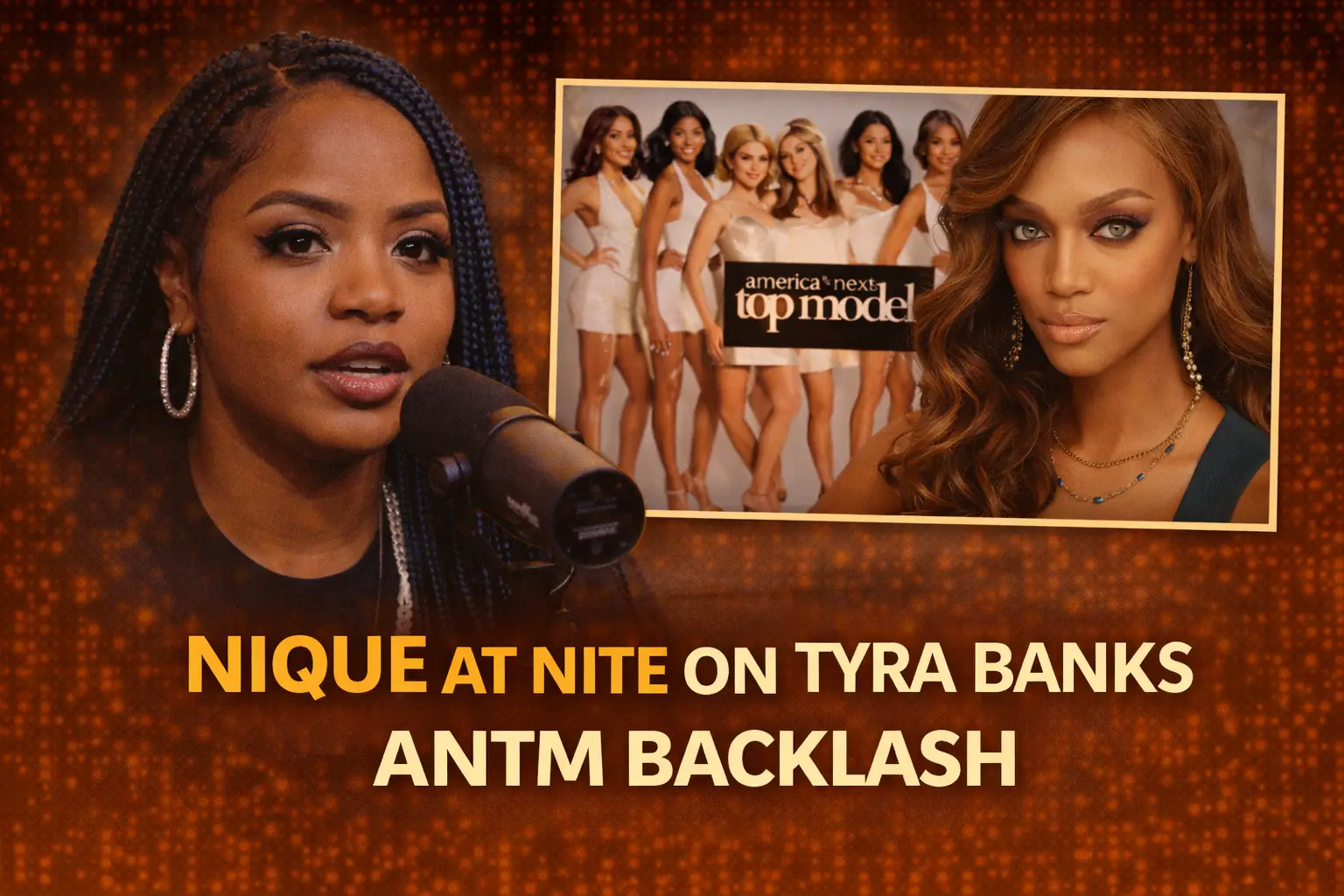 Why the Tyra Banks ANTM Backlash After Netflix’s ANTM Doc Feels Forced (Nique... — Pulse of Fame